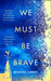 We Must Be Brave by Mona Delahooke