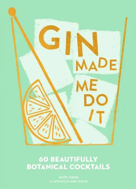 Gin Made Me Do It by Jassy Davis