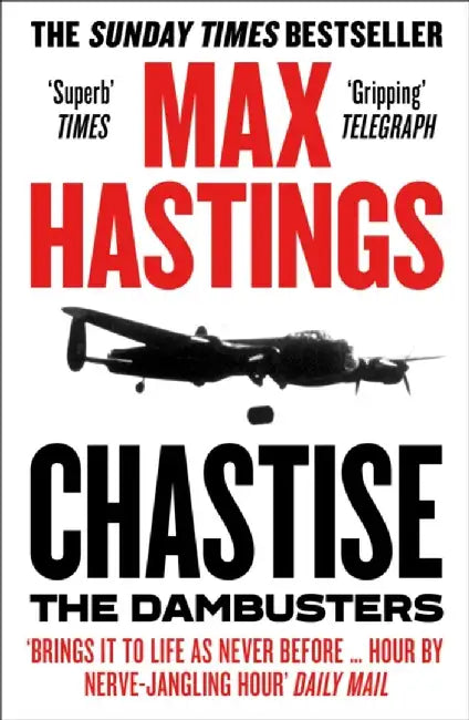 Chastise by Max Hastings