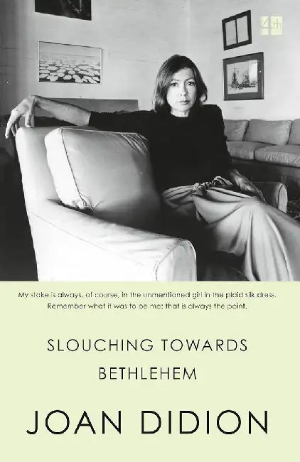 Slouching Towards Bethlehem by Joan Didion