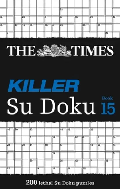 The Times Killer Su Doku Book 15: 200 Lethal Su Doku Puzzles by The Times Mind Games