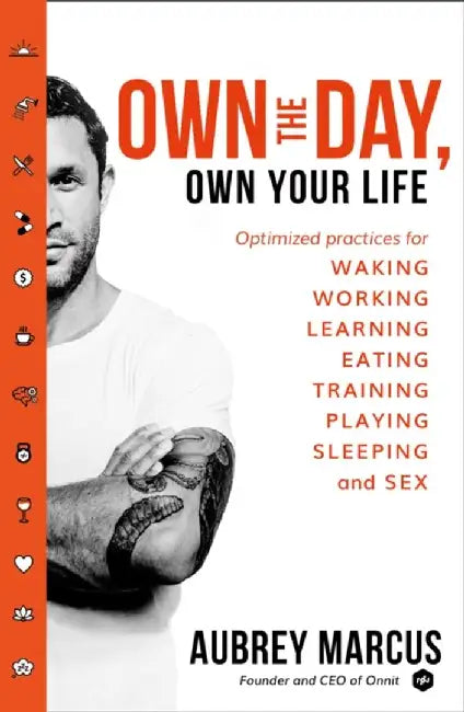 Own the Day, Own Your Life by Aubrey Marcus