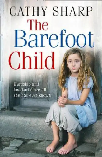 The Barefooted Child (the Children of the Workhouse, Book 2) by Cathy Sharp