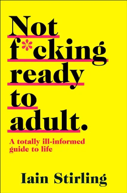 Not F*cking Ready to Adult by Iain Stirling