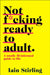 Not F*cking Ready to Adult by Iain Stirling