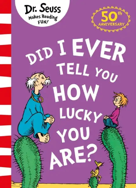 Did I Ever Tell You How Lucky You Are? by Dr. Seuss