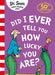 Did I Ever Tell You How Lucky You Are? by Dr. Seuss