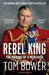 Rebel King by Tom Bower
