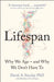 Lifespan: The Revolutionary Science of Why We Age - and Why We Don't Have to by Dr David Sinclair