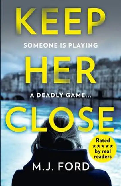 Keep Her Close by M. J. Ford
