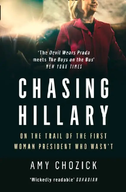 Chasing Hillary by Amy Chozick