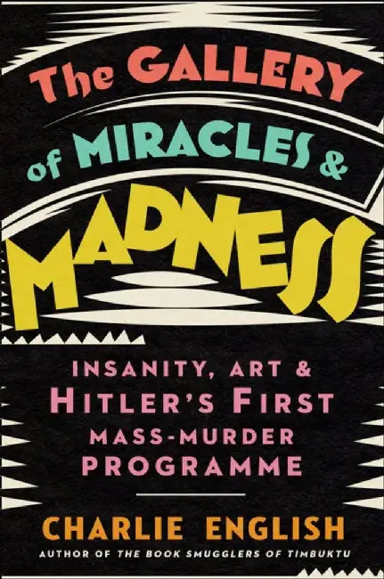 The Gallery of Miracles and Madness by Charlie English