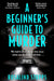 A Beginner's Guide to Murder by Rosalind Stopps