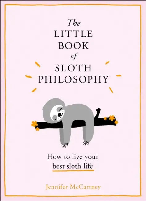 The Little Book of Sloth Philosophy by Jennifer McCartney
