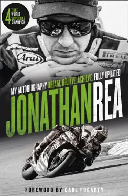 Dream. Believe. Achieve. My Autobiography by Jonathan Rea