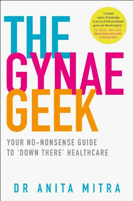 The Gynae Geek by Dr Anita Mitra