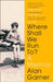 Where Shall We Run To? by Alan Garner
