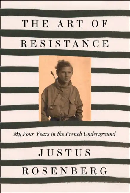 The Art of Resistance by Justus Rosenberg