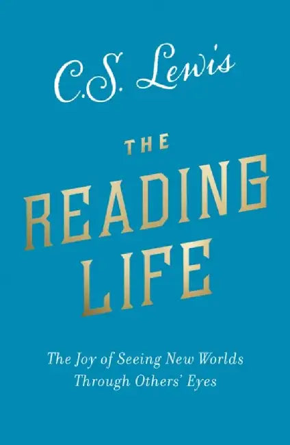 The Reading Life by C. S. Lewis