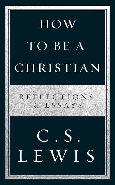 How to Be a Christian by C. S. Lewis