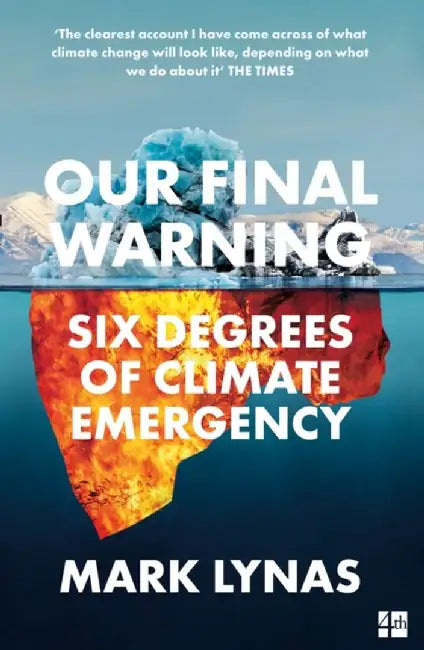 Our Final Warning: Six Degrees of Climate Emergency by Mark Lynas