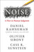 Noise: The new book from the authors of ‘Thinking, Fast and Slow’ and ‘Nudge’ by Daniel Kahneman