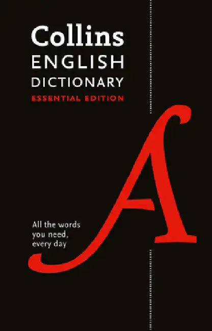 Collins English Dictionary Essential Edition: 200,000 Words and Phrases for Everyday Use by Collins Dictionaries