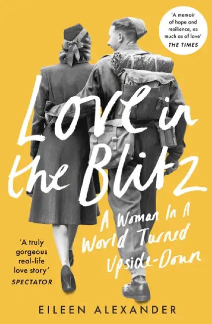 Love in the Blitz by Eileen Alexander