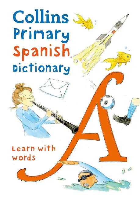 Collins Primary Spanish Dictionary: Get Started, for Ages 7-11 by Collins Dictionaries