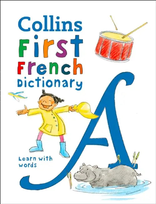 Collins Very First French Dictionary: Your First 500 French Words, for Ages 5+ by Collins Dictionaries