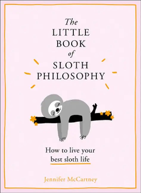 The Little Book of Sloth Philosophy by Jennifer McCartney