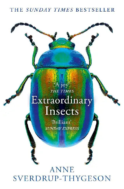 Extraordinary Insects by Anne Sverdrup-Thygeson