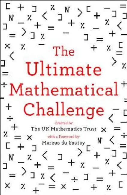 The Ultimate Mathematical Challenge by The Uk Mathematics Trust