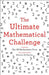 The Ultimate Mathematical Challenge by The Uk Mathematics Trust