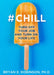 #Chill: Turn off Your Job and Turn on Your Life by Madeleine Smith