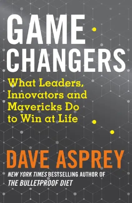 Game Changers by Dave Asprey