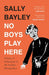 No Boys Play Here by Sally Bayley