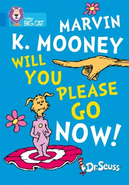 Marvin K. Mooney Will You Please Go Now! by Dr. Seuss