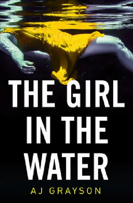 The Girl in the Water by A. J. Grayson