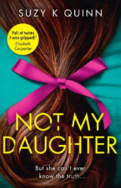 Not My Daughter by Suzy K Quinn