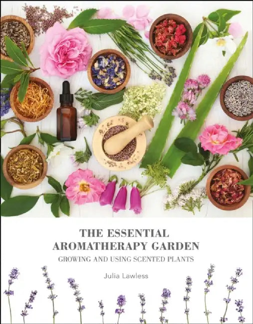 The Essential Aromatherapy Garden by Julia Lawless