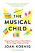 The Musical Child by Joan Koenig