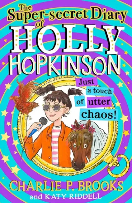 The Super-Secret Diary of Holly Hopkinson: Just a Touch of Utter Chaos by Charlie P. Brooks