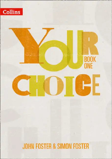 Your Choice - Your Choice Student Book 1: The Whole-School Solution for Pshe Including Relationships, Sex and Health Education by John Foster