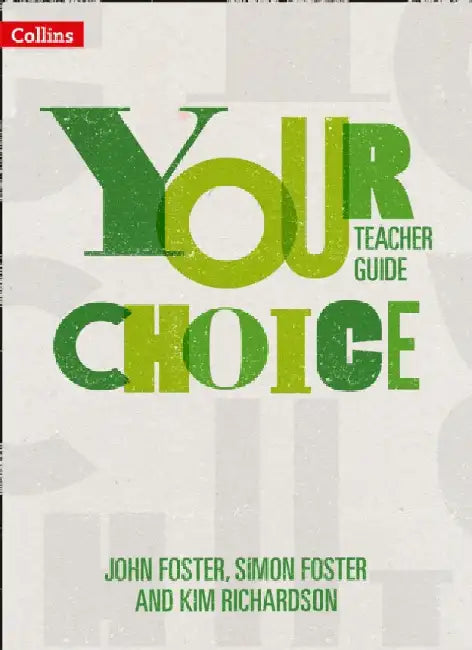 Your Choice - Your Choice Teacher Guide: The Whole-School Solution for Pshe Including Relationships, Sex and Health Education by John Foster