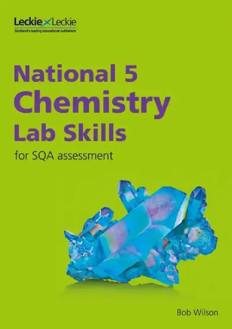 National 5 Chemistry Lab Skills for the revised exams of 2018 and beyond by Bob Wilson