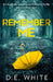 Remember Me by D. E. White