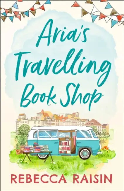 Aria’s Travelling Book Shop by Rebecca Raisin