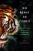 No Beast So Fierce by Dane Huckelbridge