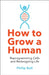 How to Grow a Human by Philip Ball
